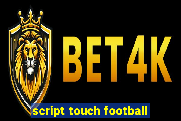 script touch football